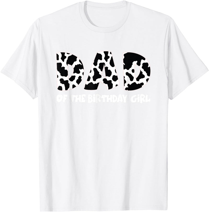 funny saying Gifts for Family Members and more Dad of the Birthday Girl Cow Print Cow Pattern T-Shirt - White