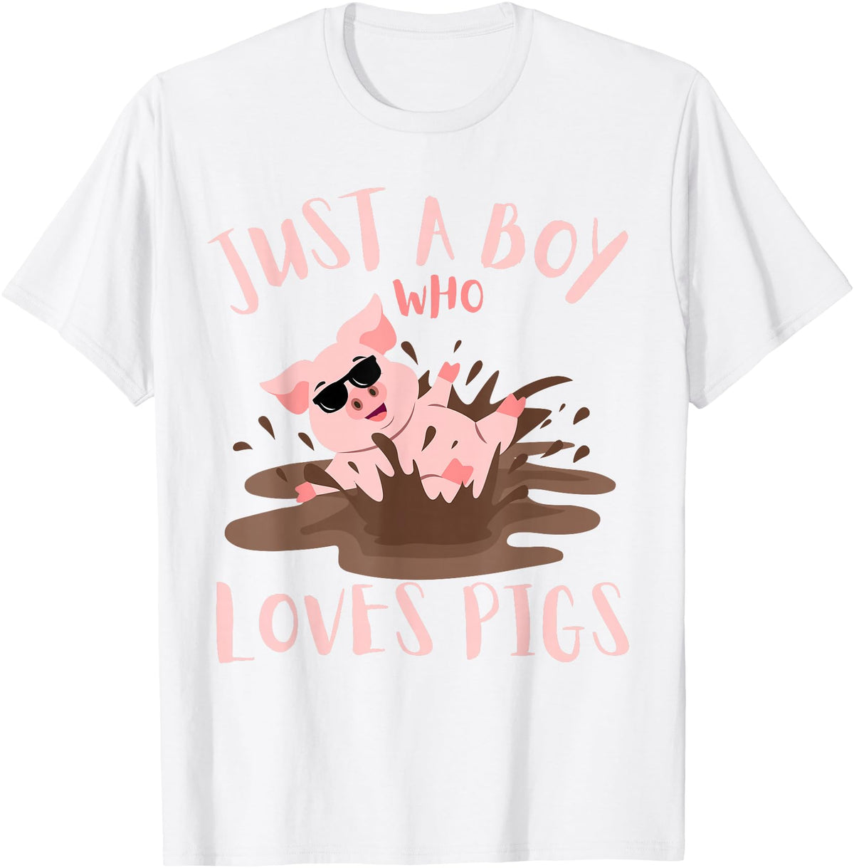Funny Pig Lover Farm Animals Just A Boy Who Loves Pigs sunglasses In the Mud Kids Boy T-Shirt - White