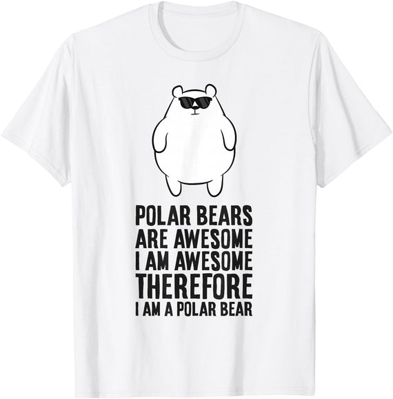 Arctic Polar Bear Gifts And Tees Polar Bears Are Awesome. I'm Awesome I'm a Polar Bear T-Shirt - White
