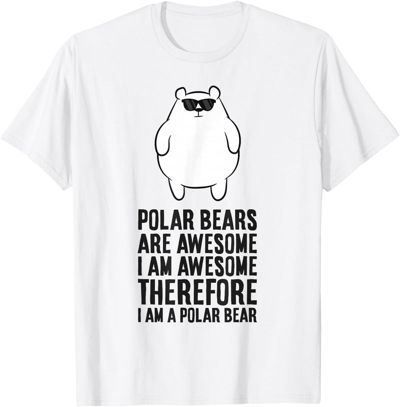 Arctic Polar Bear Gifts And Tees Polar Bears Are Awesome. I'm Awesome I'm a Polar Bear T-Shirt - White