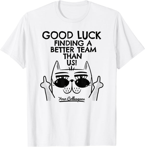 New Job Gifts & Funny Job Change Ideas with Cat Leaving Job Going Away Coworker Quitting Signature Good Luck T-Shirt - White