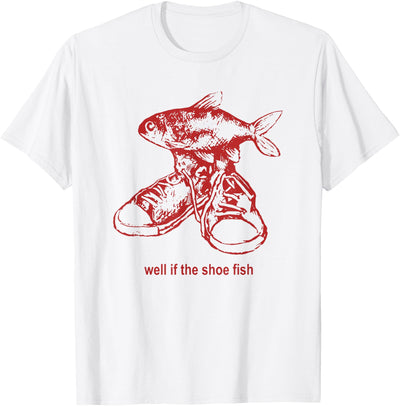 Well if the shoe fish, wear it Cursed Y2K T-Shirt