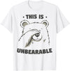 Funny Bear Pun Teez This Is Unbearable Funny Bear Word Game T-Shirt - White