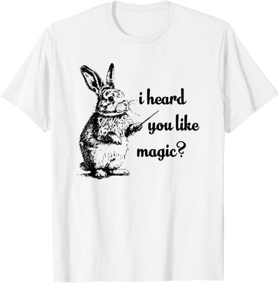 I Heard You Like Magic Bunny T-Shirt