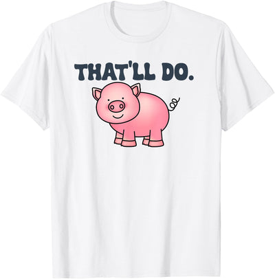 That'll Do Awesome Farm Pig And bags Decor Funny Animal T-Shirt