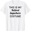 Russ LaChanse This is My Retired Superhero Costume Halloween T-Shirt - White