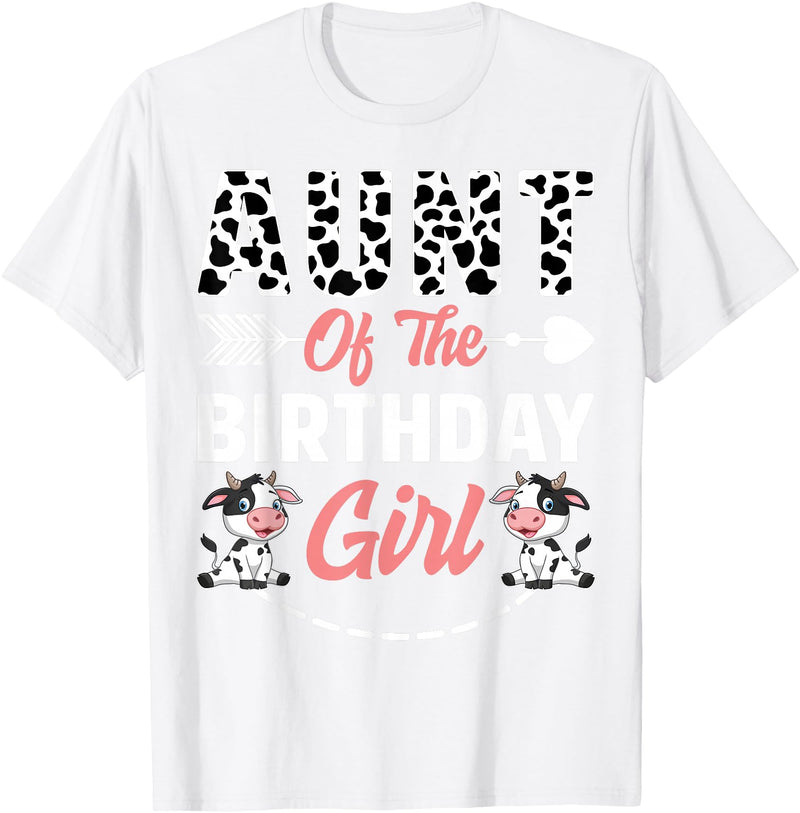 Funny Cow Birthday Family Matching Tee Aunt Of The Birthday Girl Cow Birthday Farm Animal T-Shirt - White