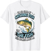 Angler Fisher Fisherman Fishing I'm So Good At Catching Fish That The Fish Tell Stories T-Shirt - White