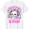 Rabbit K-Pop Lover Can’t Hear You I’m Listening to K-Pop T-Shirt in White