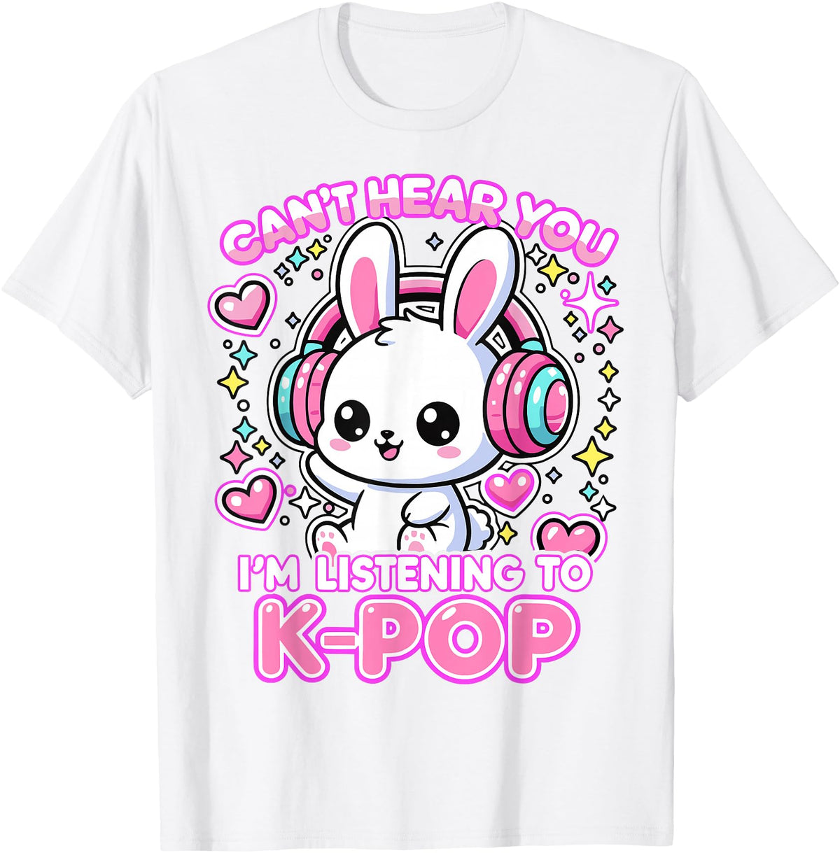 Rabbit K-Pop Lover Can’t Hear You I’m Listening to K-Pop T-Shirt in White