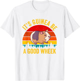 Funny Guinea Pig Clothing It's Guinea Be a Good Wheek Guinea Pig Piggy Gift T-Shirt - White