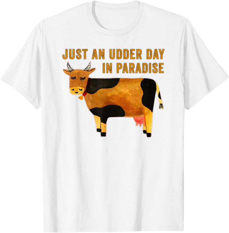 Funny Gifts for Cow Lovers An Udder Day in Paradise Funny Cow Pun T-Shirt - White