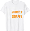 Giraffe Shirt For Women Giraffe Shirt Always Be Yourself Unless You Can Be Giraffe T-Shirt - White