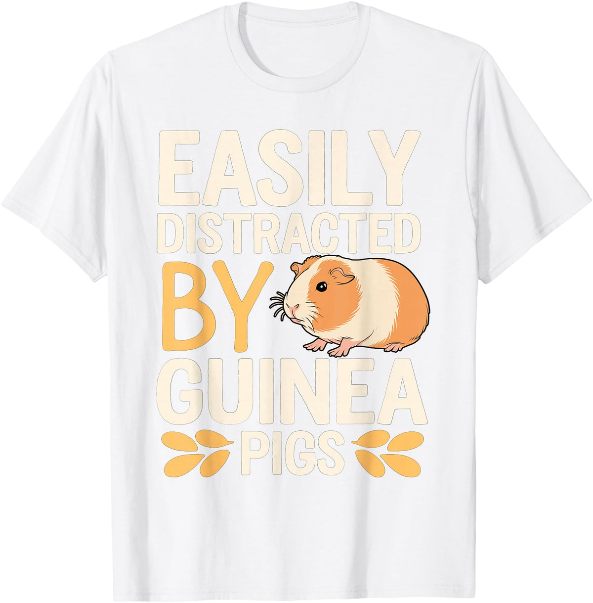 Easily Distracted by Guinea Pigs Outfit Guinea Pigs Jokes Easily Distracted by Guinea Pigs Sarcastic T-Shirt - White