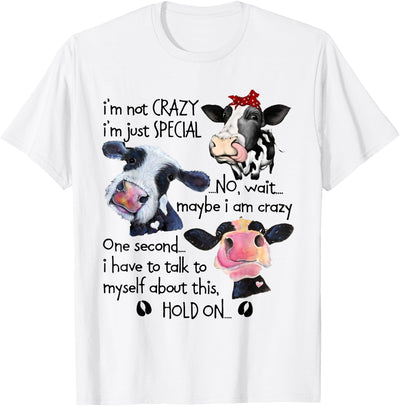 Cows I Am Not Crazy Just Special I Have to Talk T-Shirt