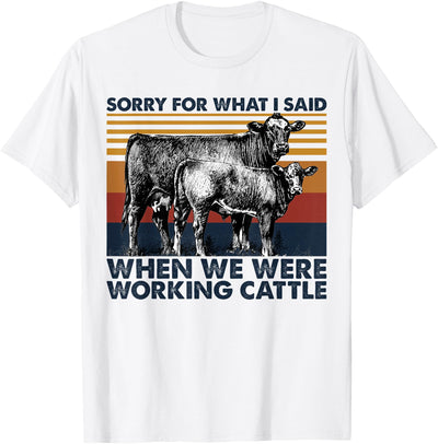 Sarcastic Quote Sorry for What I Said When We Were Working T-Shirt