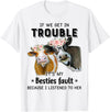 Funny Cow If We Get In Trouble Tee Shirt Cow If We Get in Trouble It's My Besties Fault T-Shirt - White