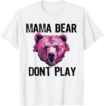 Mama Bear Don't Play Funny Mom Mess With Momma T-Shirt
