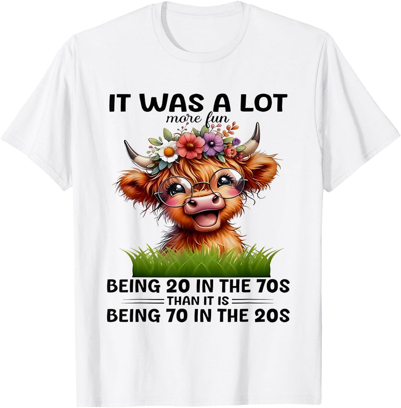 I Was A Lot More Fun Being 20 In The 70s Than Tees I Was A Lot More Fun Being 20 In The 70s Than It Is Being 70 T-Shirt -