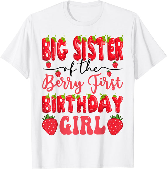 Strawberry 1St Birthday Girl Matching Tees Big Sister Of The Berry First Birthday Girl Strawberry Lover T-Shirt - White