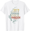 Funny Fishing Shirt Ideas for Men and Women Vintage Funny Gotta Love a Good Pole Dance Fishing T-Shirt - White
