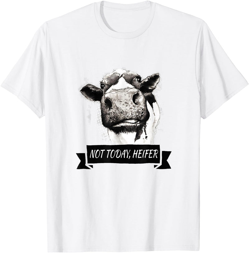 Not Today Heifer Funny Cattle Apparel Not Today, Heifer Funny Holstein Cow T-Shirt - White