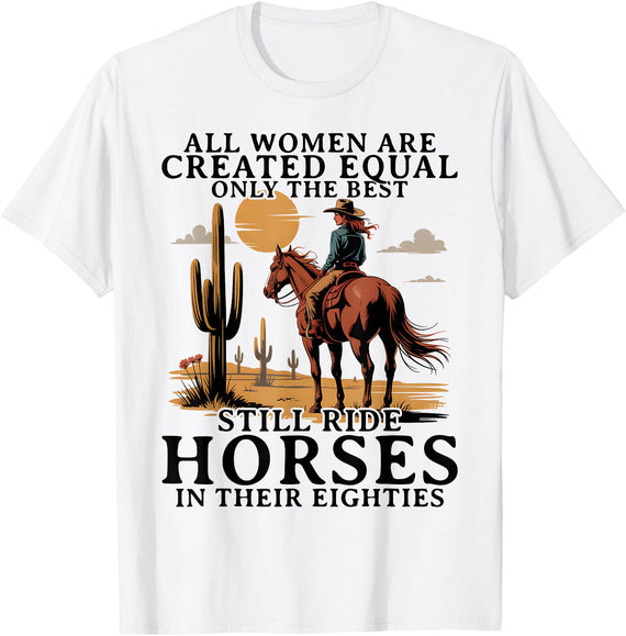 Horse Lovers Apparel for Old Women in Their 80's Best Women Still Ride Horses Eighties Funny Horseback Riding T-Shirt - White