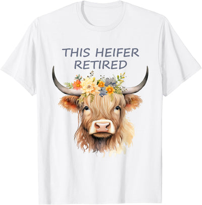 Heifer Is Retired Highland Cow T-Shirt