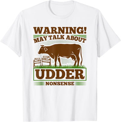 Funny Udder Nonsense Dairy Farmer Cow Milker T-Shirt