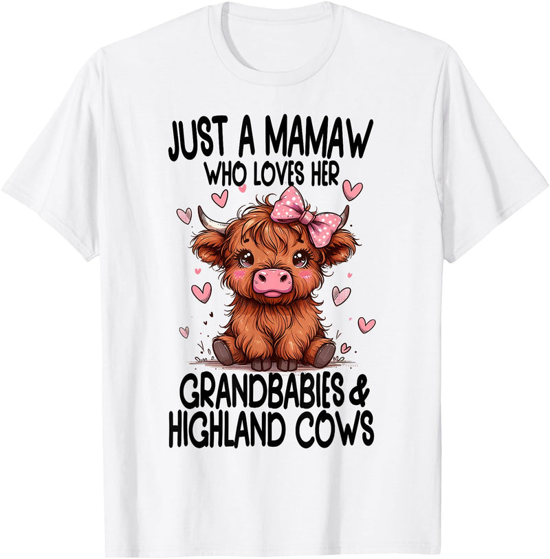 MAMAW - Unique & Stylish Must Haves Grandmothers Just a MAMAW loves her GRANDBABIES & HIGHLAND COWS Graphic T-Shirt - White
