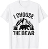 I choose the bear lover bear I CHOOSE THE BEAR unique animal lover T-Shirt - White