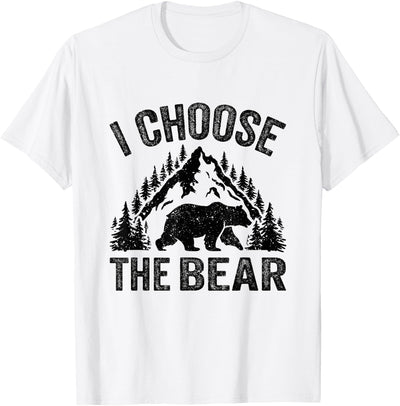 I CHOOSE THE BEAR unique animal lover T-Shirt