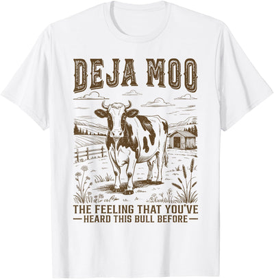 Cow Moo the Feeling That You've Heard This Bull Before T-Shirt