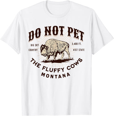 Montana Buffalo Saying Vacation Quote Do Not Pet the Fluffy T-Shirt