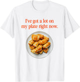 Pigs In A Blanket I’ve Got A Lot On My Plate Tees Pigs In A Blanket I’ve Got A Lot On My Plate Right Now T-Shirt - White