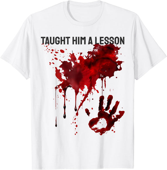 Bloody Halloween Graphic Costume... Bloody Shirt Taught Him a Lesson Blood Splatter Handprint T-Shirt - White