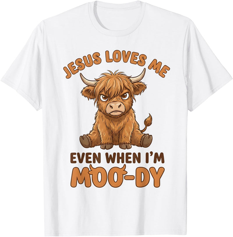 Jesus Loves Me Even When I’m Moo-Dy T-Shirt - White