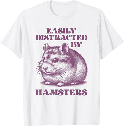 Chinese Dwarf Hamster Easily Distracted by Hamsters T-Shirt
