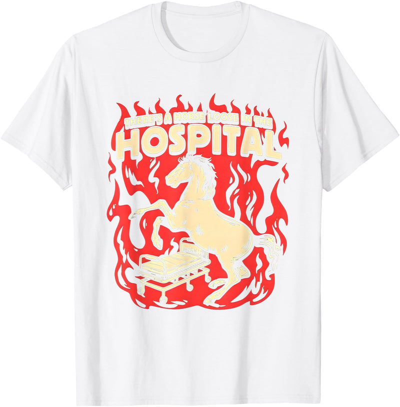 There's A Horse Loose In The Hospital Tees There's A Horse Loose In The Hospital T-Shirt - White