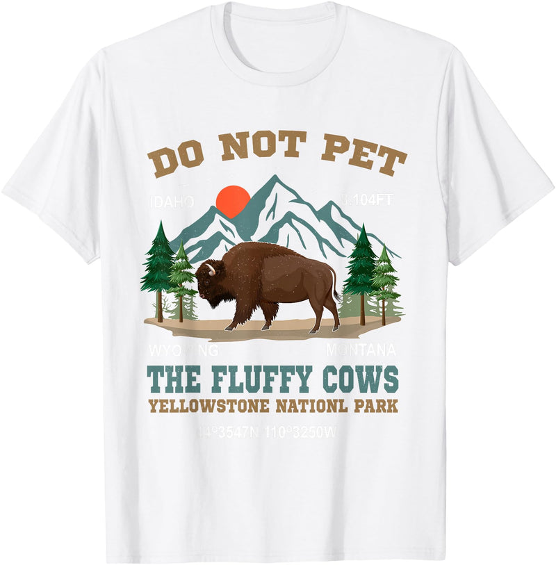 Funny Yellowstone Vacation Souvenir Buffalo Do Not Pet the Fluffy Cows Bison Yellowstone National Park T-Shirt - White