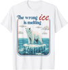 Funny Outfit Men Women 2026 The Wrong ICE is Melting Funny Polar Bear Abolish ICE T-Shirt - White