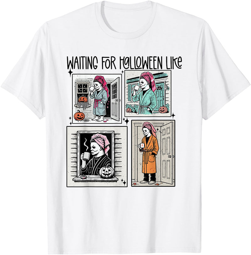Waiting for Halloween Funny Like Scary Apparel Tee Waiting for Halloween Funny Like Scaryy Outfit For Men Women T-Shirt -