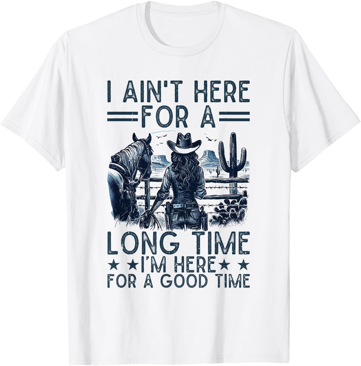 Western Cowgirl Gifts for Women & Girls I Ain't Here For A Long Time Western Country Horse Cowgirl T-Shirt - White