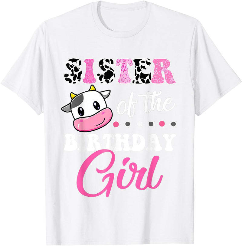 Cow Lover Birthday Men Women Kids Shirts & Gifts Sister of The Birthday Girl Farm Cow Matching Family Shirt T-Shirt - White