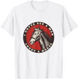 Whyitsme Design Funny Cowboy I gotta see a man about a horse T-Shirt - White
