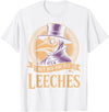 Ancient Doctor & Hospital Middle Ages Medicines Vintage Plague Doctor But Did You Try Leeches T-Shirt - White