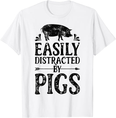 Pig Easily Distracted By Pigs Funny Farmer Farm Animal Lover T-Shirt