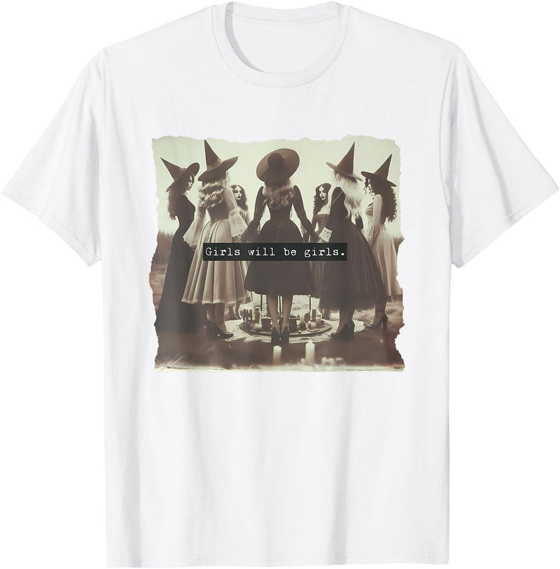 Womens Girl Will Be Girls Funny Girl Will Be Girl Funny Witch Witchy Vibes Halloween T-Shirt - White