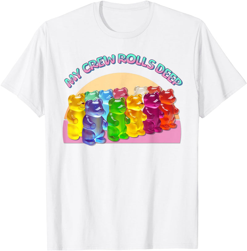 Cute Gummy World Funny Gummy Candy Bear Lover My Crew Rolls Deep Colorful T-Shirt - White