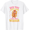 Graphic Tee-TShirt Apparel Gift Ideas Did You Just Look At My Wiener Hotdog Food Funny Saying T-Shirt - White
